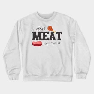 I Eat Meat Crewneck Sweatshirt